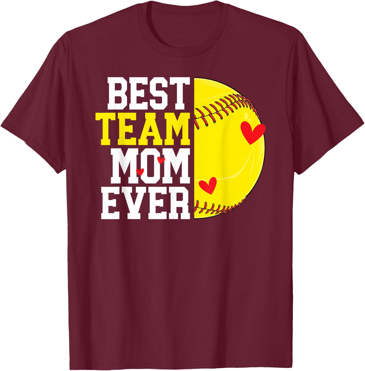 Best Team Mom Ever Softball Team Mom Softball Team Mama T-Shirt - T-Shirt | Maroon