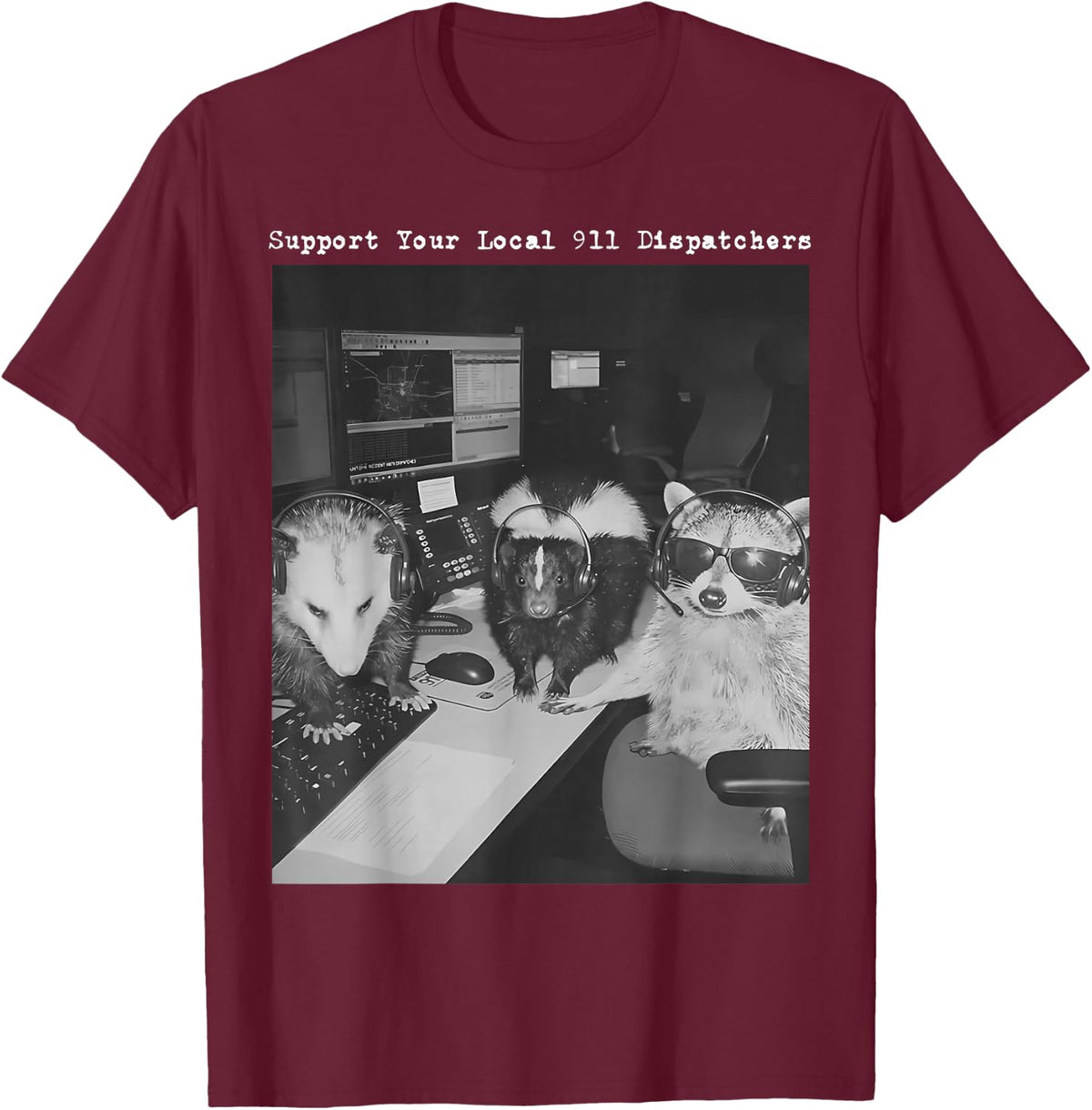 Support Your Local 911 Dispatcher Raccoon Possum Skunk Meme T-Shirt - T-Shirt | Maroon