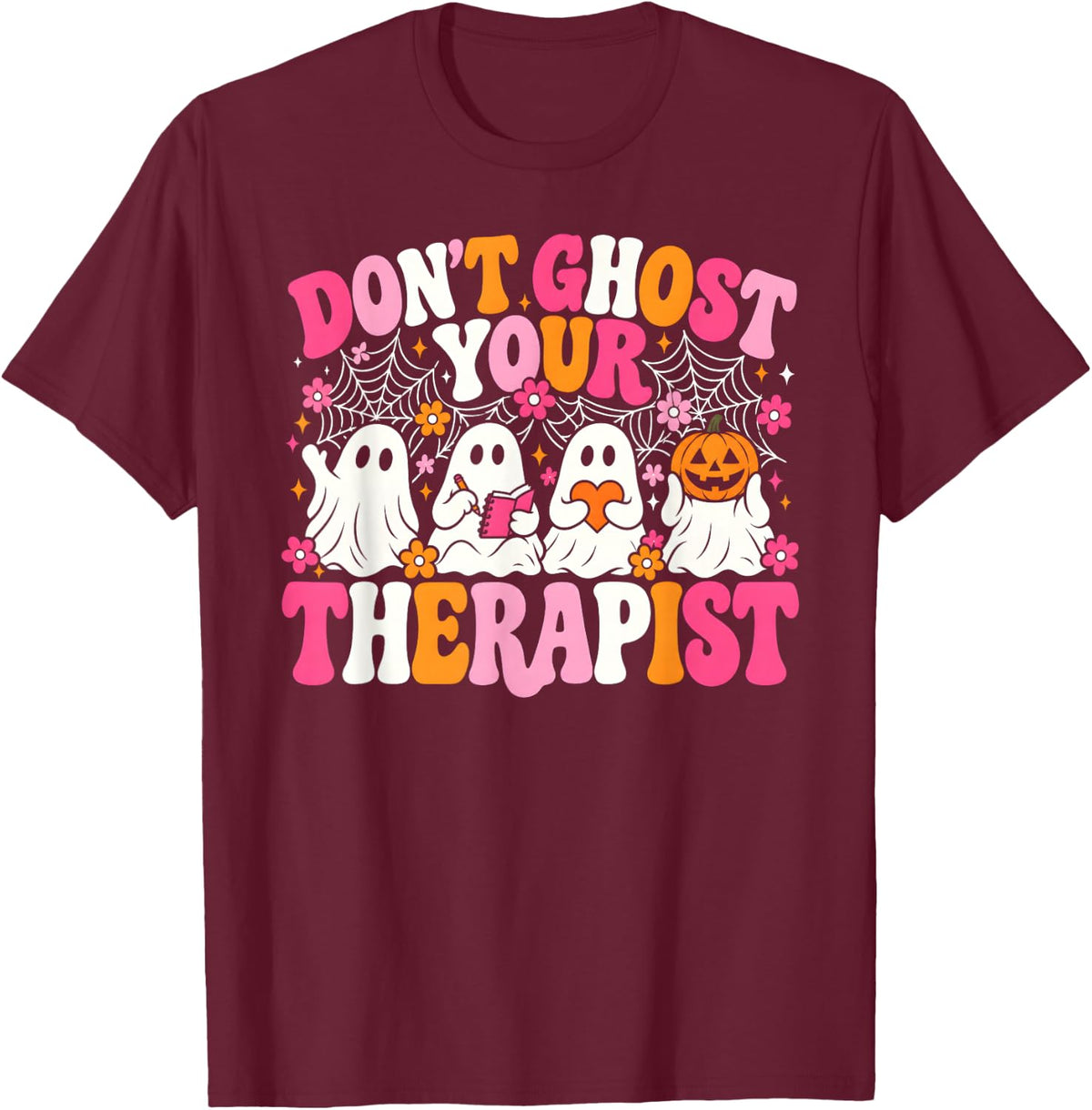Don't Ghost Your Therapist Halloween Ghost Mental Health T-Shirt - T-Shirt | Maroon