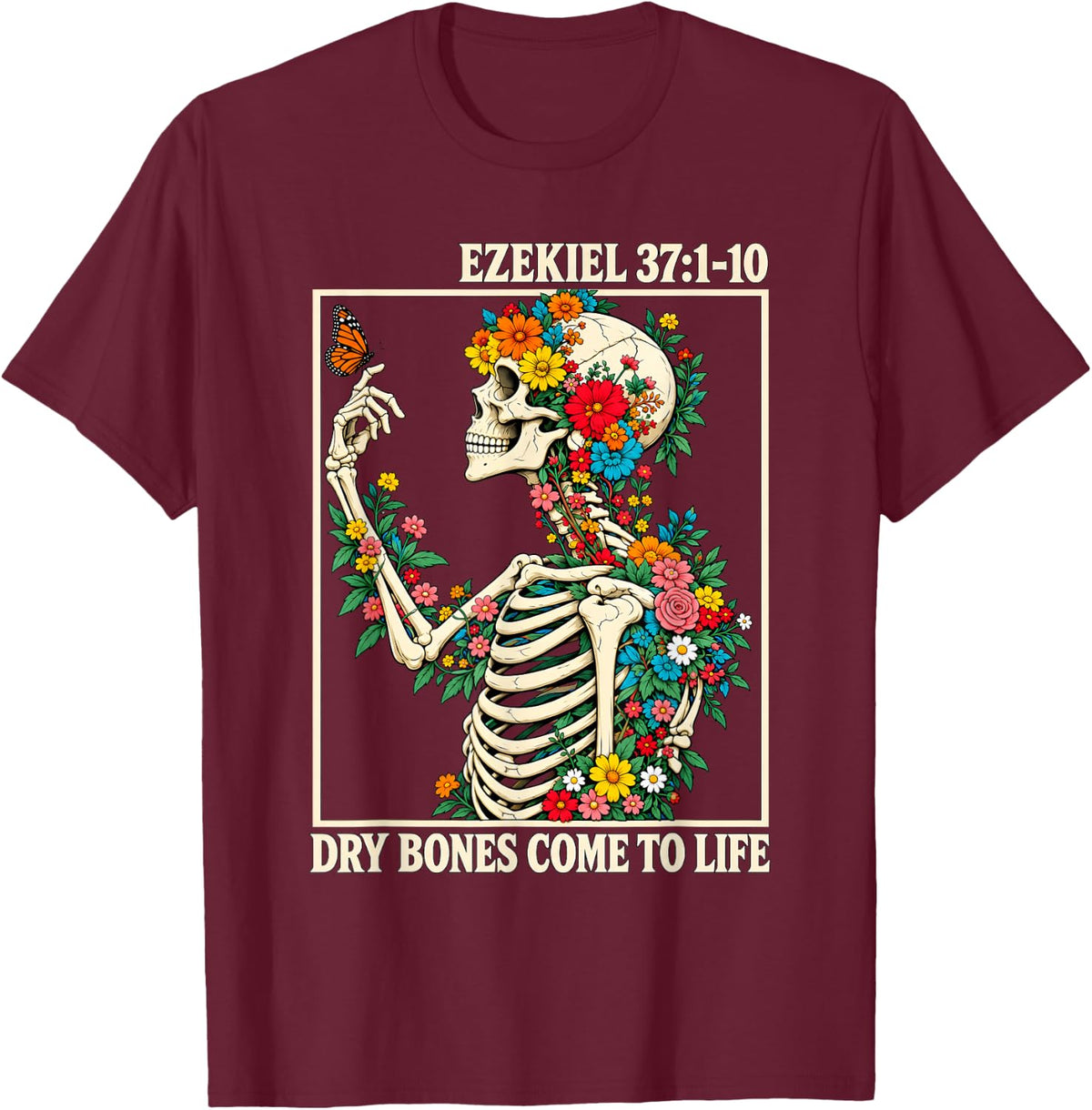 Ezekiel 37:1-10 Dry Bones Come to Life Christian Faith T-Shirt - T-Shirt | Maroon