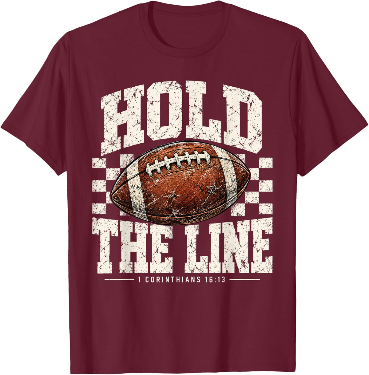 Hold The Line 1 Corinthians 16:13 Christian Faith Football T-Shirt - T-Shirt | Maroon