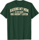 (On Back) Raising My Mom is So Hard She Doesn't Listen Funny T-Shirt - T-Shirt | Forest