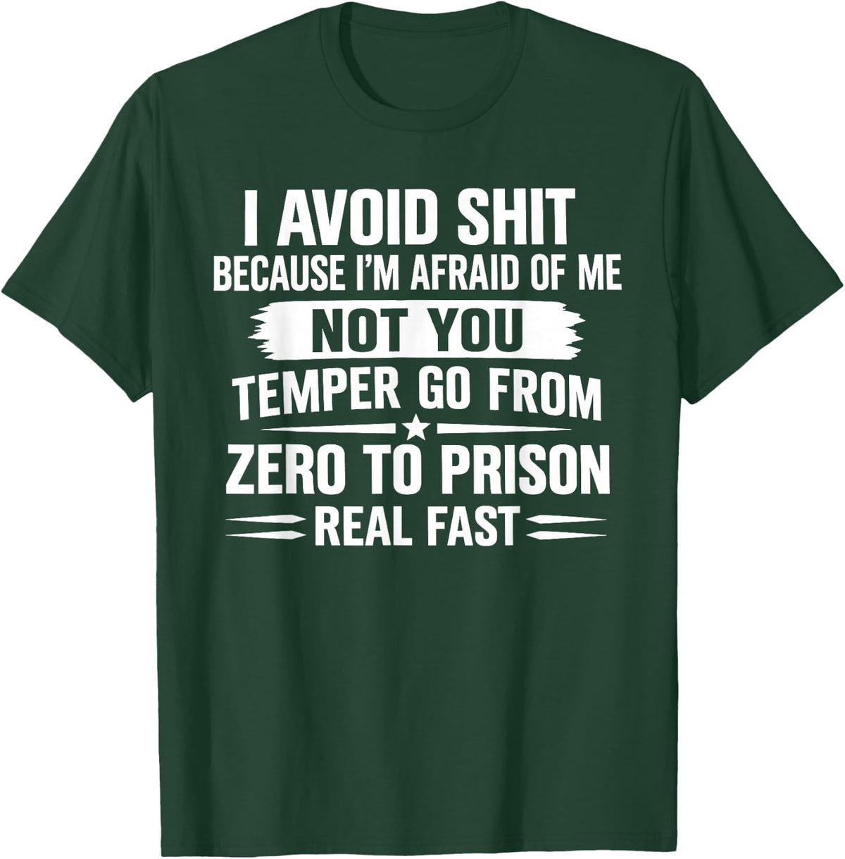 I Avoid Shit Because I'm Afraid of Me Not You Temper Go from T-Shirt - T-Shirt | Forest