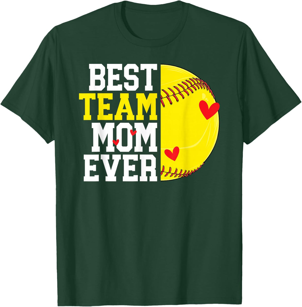 Best Team Mom Ever Softball Team Mom Softball Team Mama T-Shirt - T-Shirt | Forest