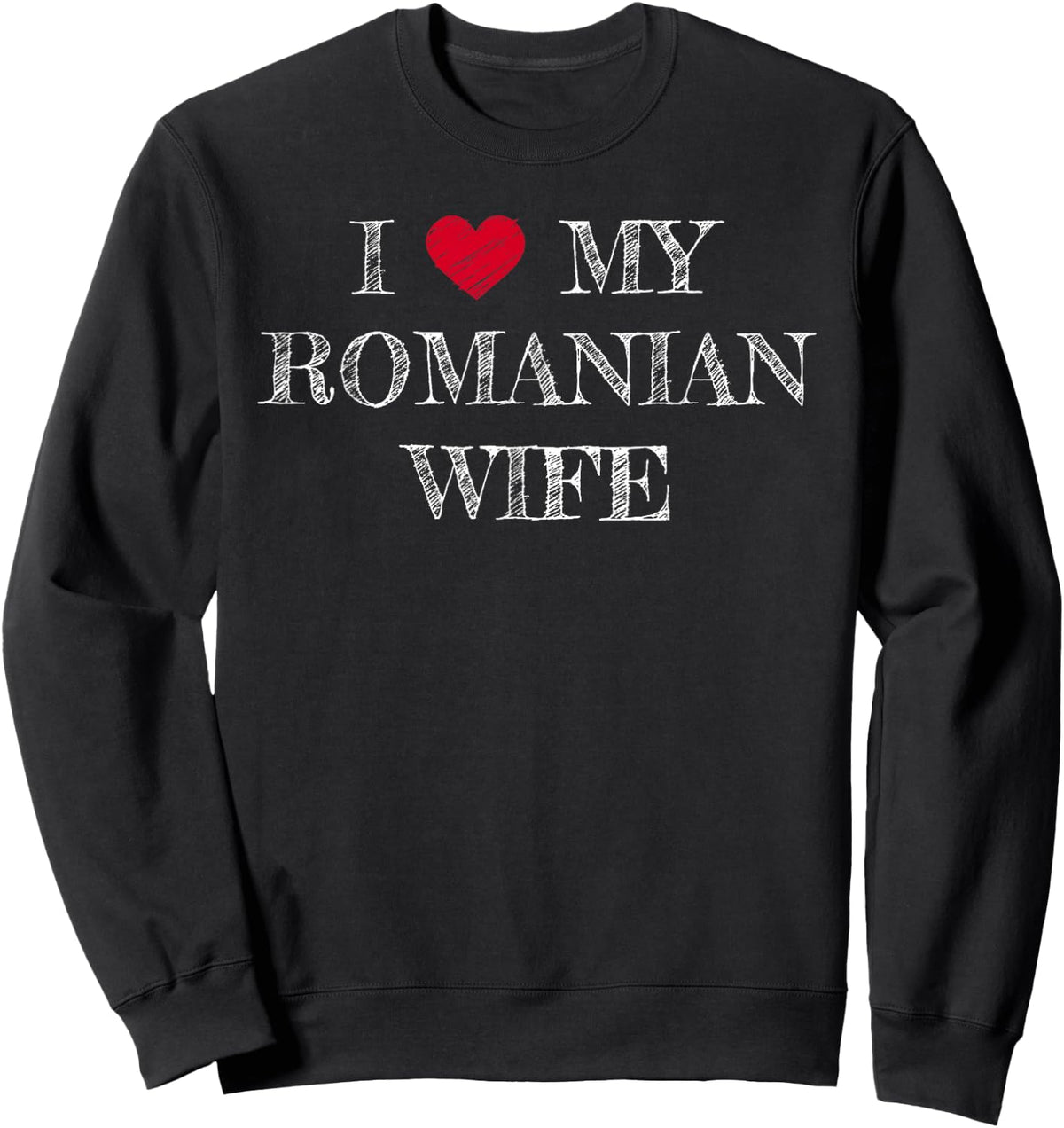 I Love My Romanian Wife, I Heart My Romanian Wife Sweatshirt - Sweatshirt | Black