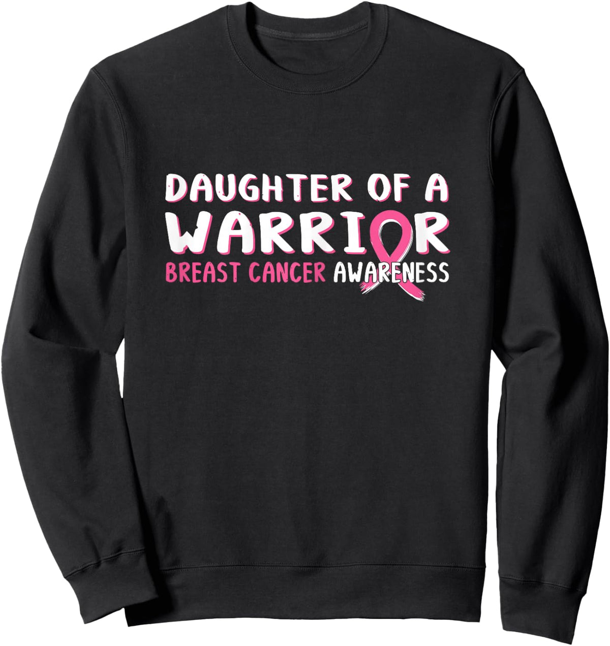 Daughter of a Warrior Breast Cancer Awareness Pink Ribbon Sweatshirt - Sweatshirt | Black