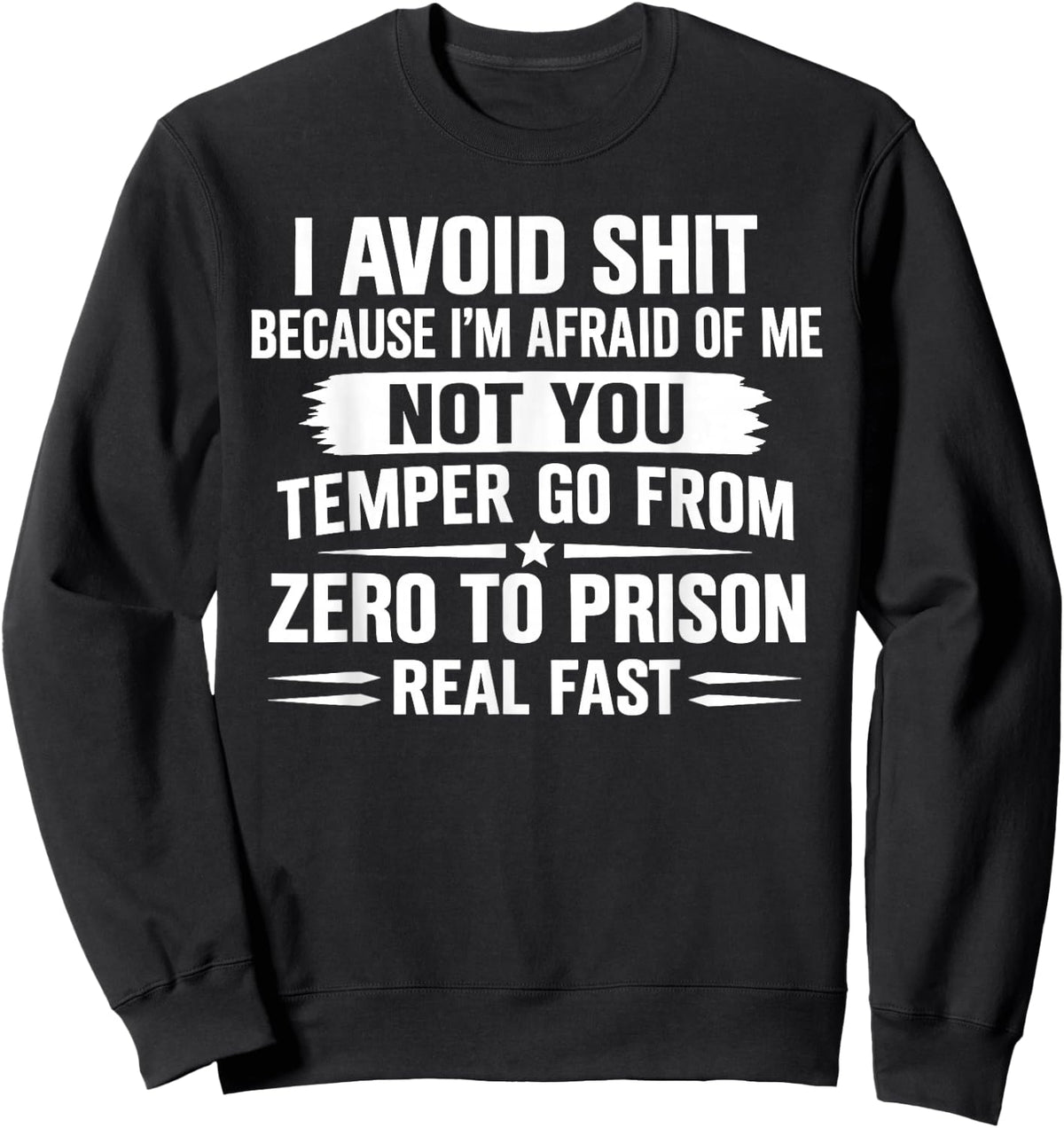 I Avoid Shit Because I'm Afraid of Me Not You Temper Go from Sweatshirt - Sweatshirt | Black