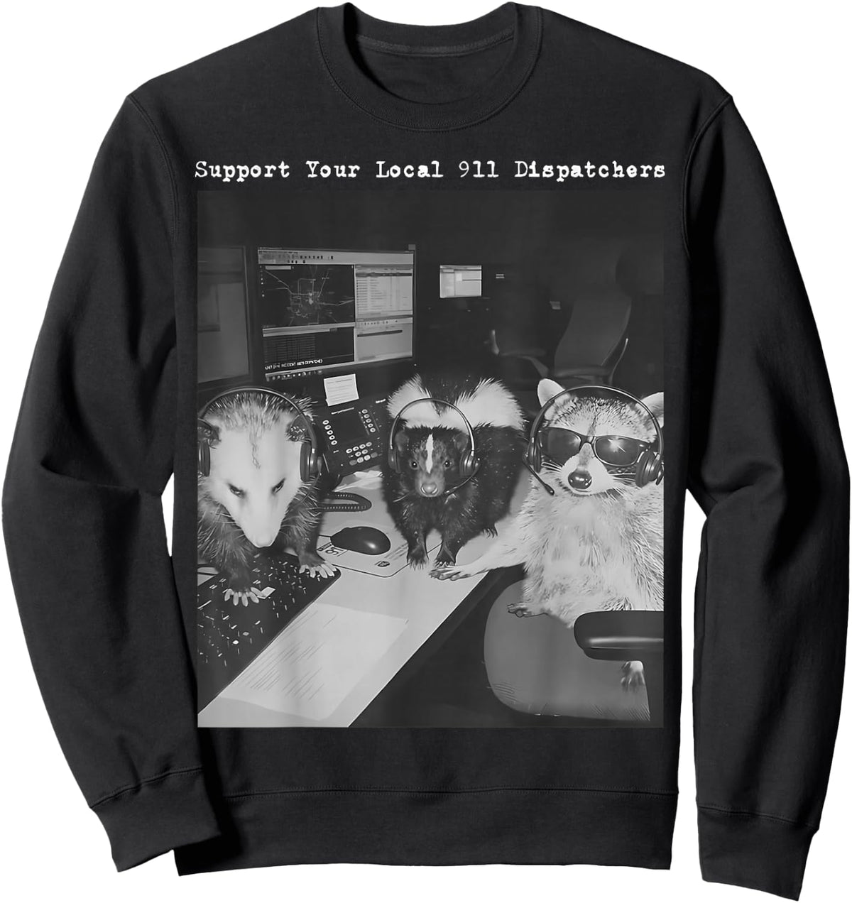 Support Your Local 911 Dispatcher Raccoon Possum Skunk Meme Sweatshirt - Sweatshirt | Black