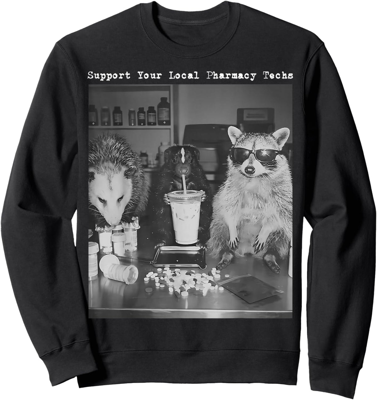 Support Your Local Pharmacy Techs Raccoon Possum Pharmacist Sweatshirt - Sweatshirt | Black