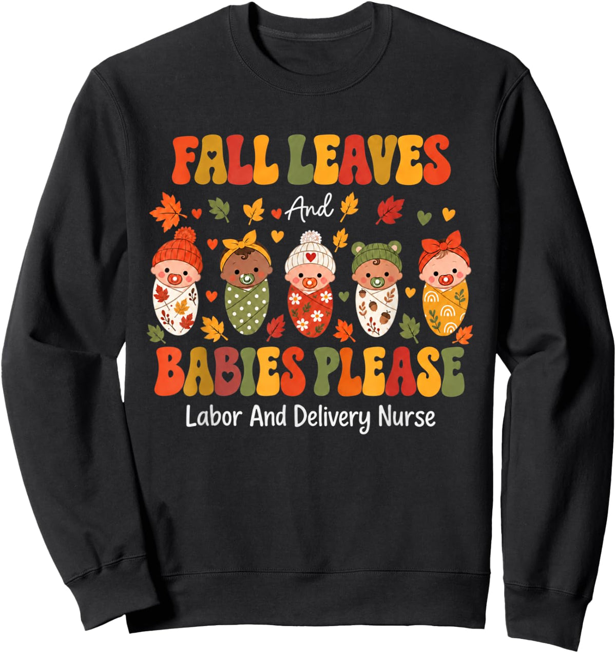 Retro Fall Leaves and Babies Please Labor & Delivery Nurse Sweatshirt - Sweatshirt | Black