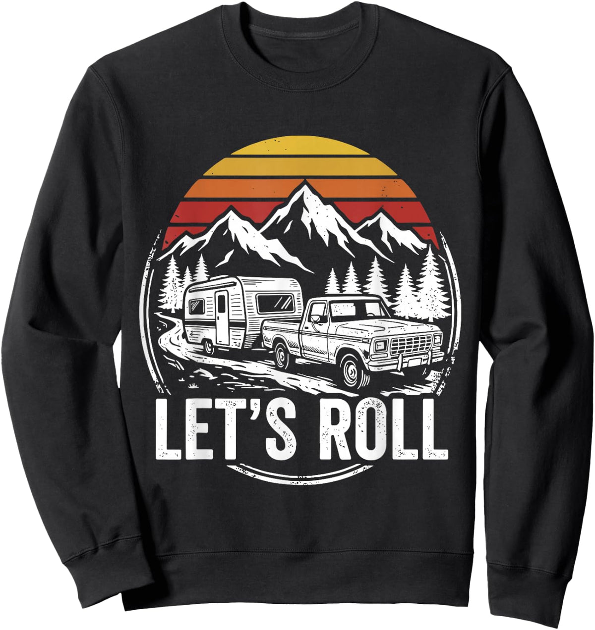 Let's Roll Camper RV Camping Truck Outdoor Adventure Sweatshirt - Sweatshirt | Black