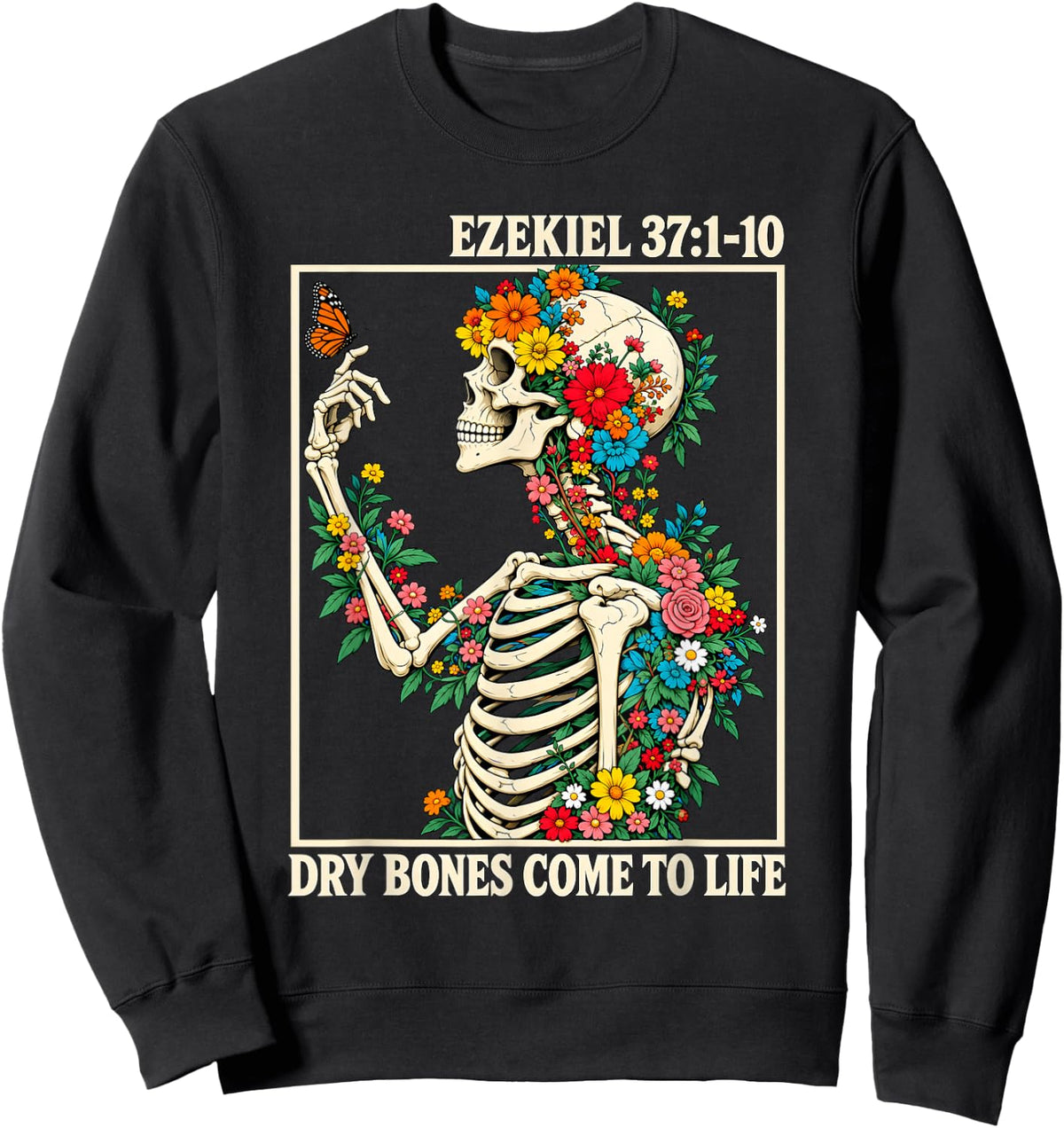 Ezekiel 37:1-10 Dry Bones Come to Life Christian Faith Sweatshirt - Sweatshirt | Black