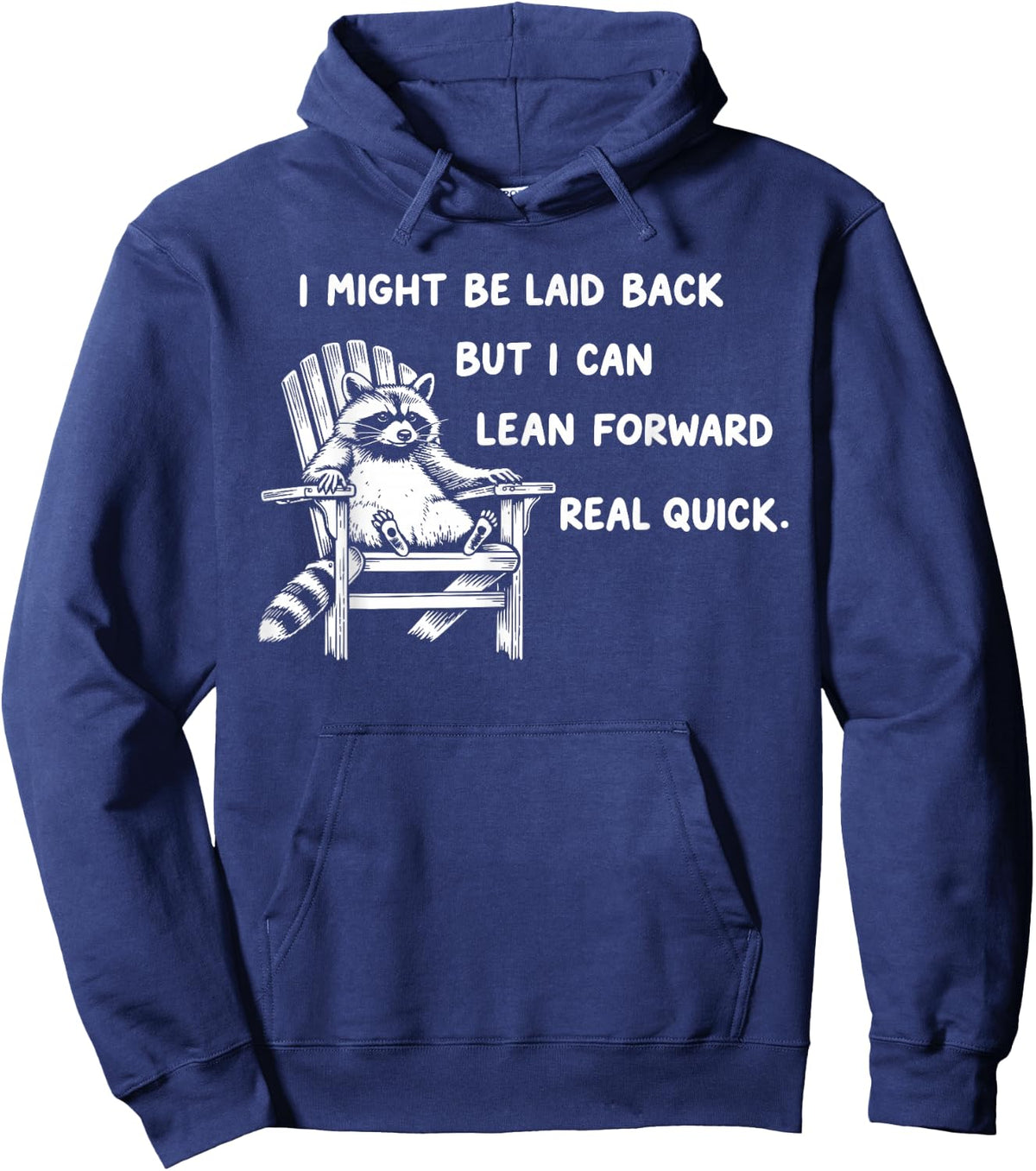 I Might Be Laid Back But I Can Lean Forward Real Quick Hoodie - Hoodie | Navy