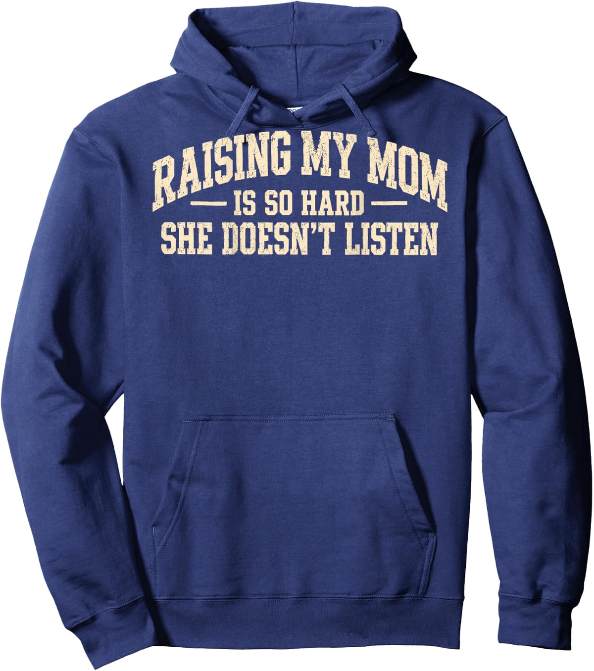 (On Back) Raising My Mom is So Hard She Doesn't Listen Funny Hoodie - Hoodie | Navy