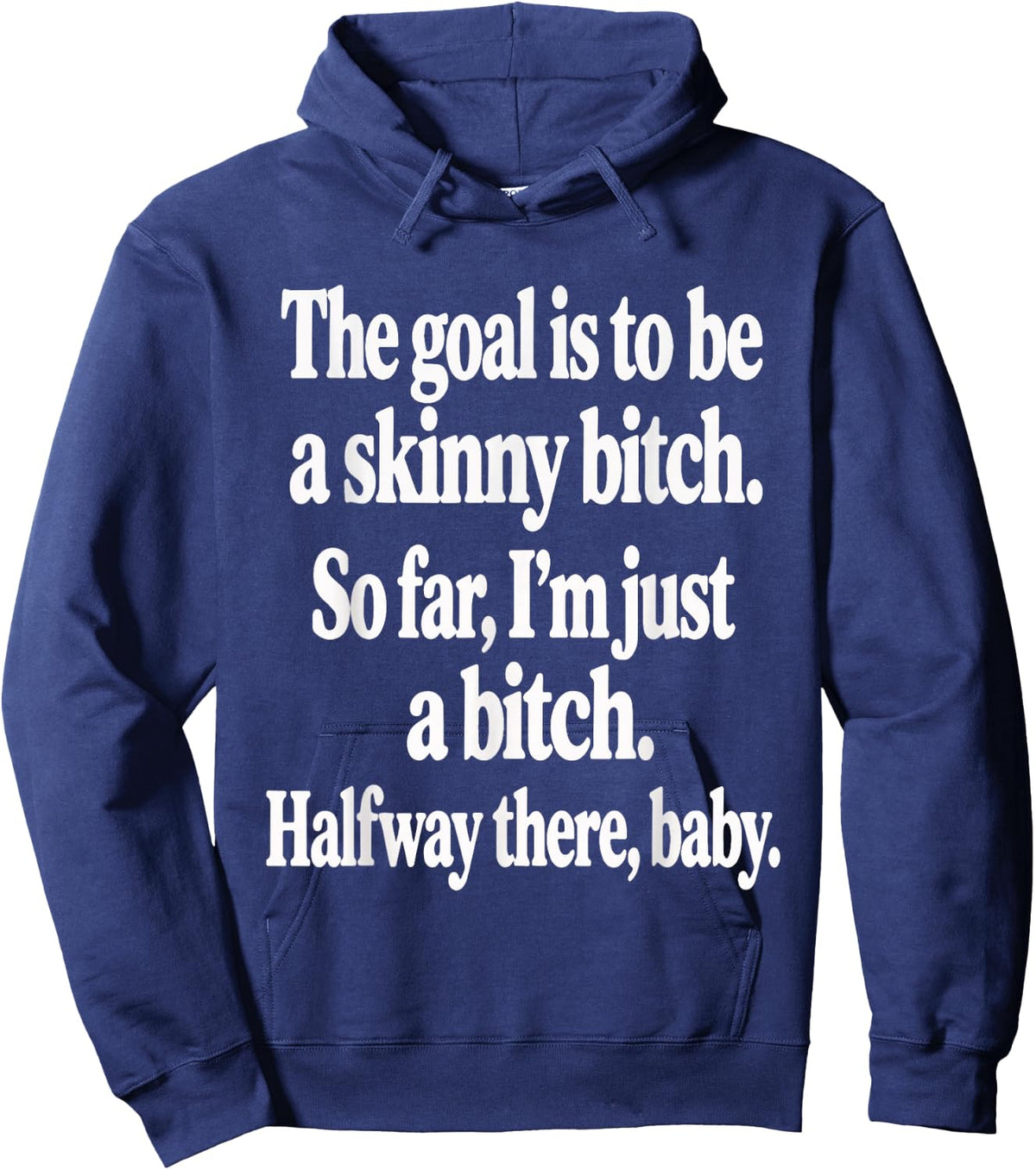 The Goal is to Be A Skinny Btch Funny Quote Hoodie - Hoodie | Navy