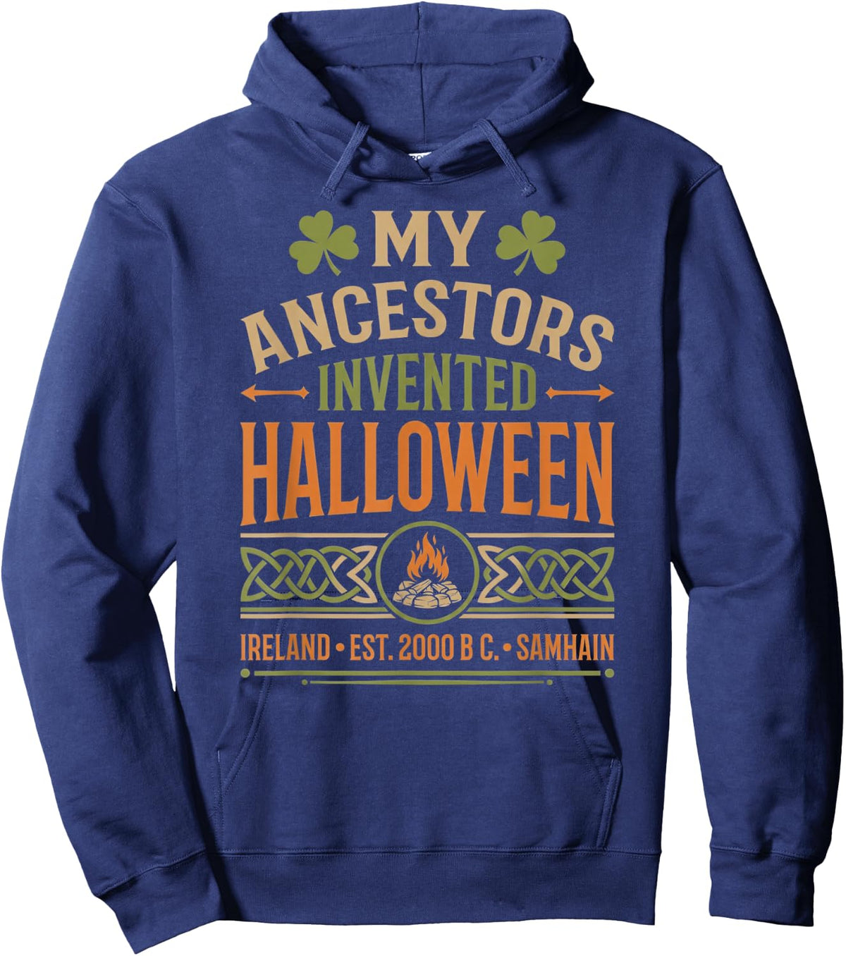 My Ancestors Invented Halloween Irish Celtic Samhain Hoodie - Hoodie | Navy