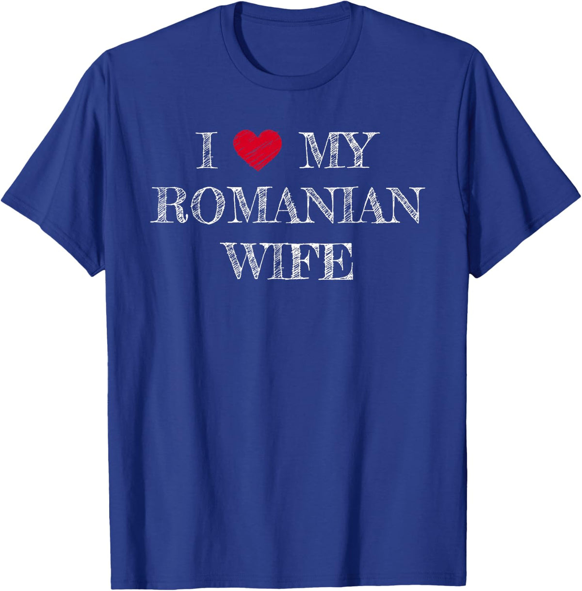 I Love My Romanian Wife, I Heart My Romanian Wife T-Shirt - T-Shirt | Royal