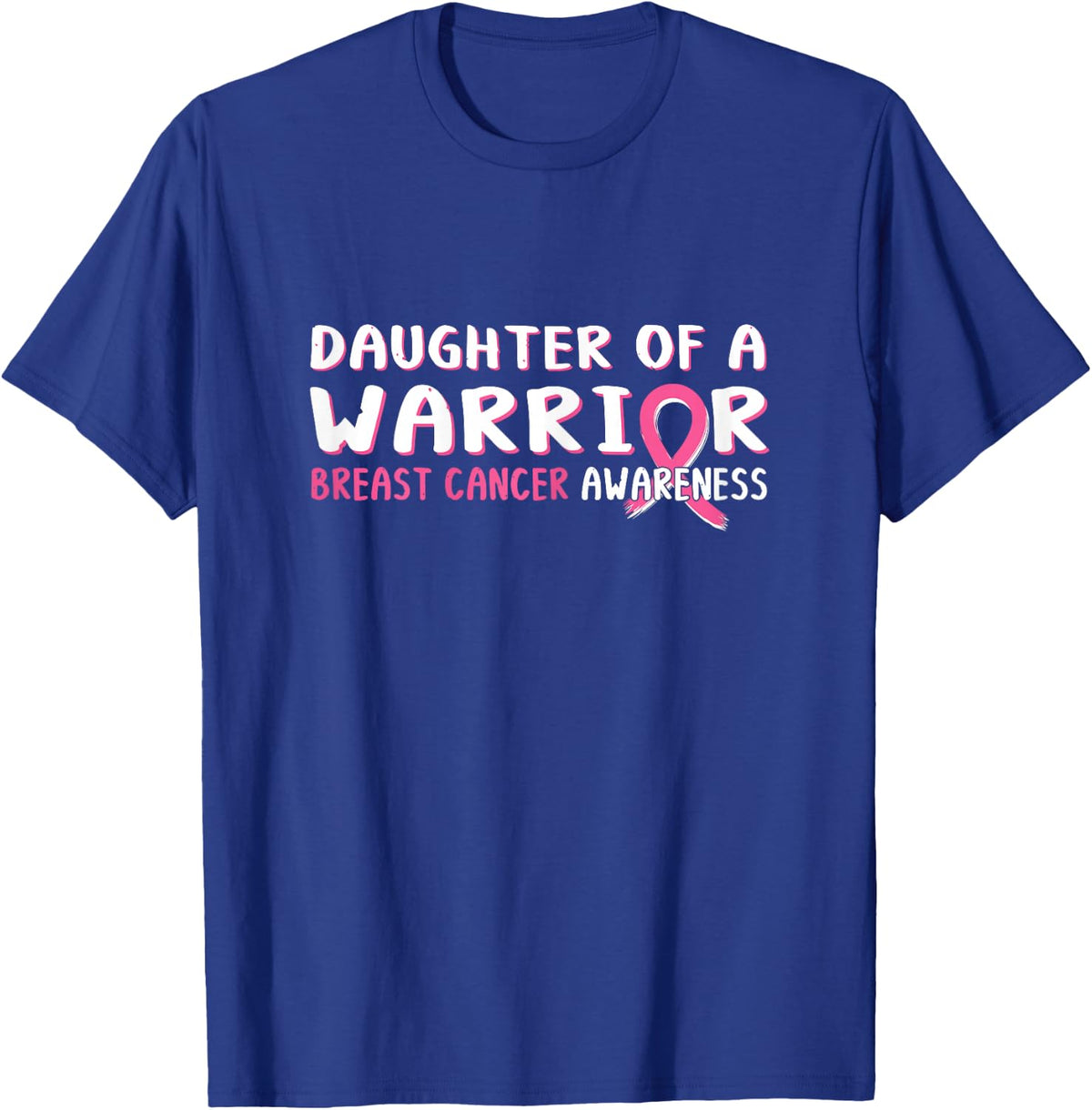 Daughter of a Warrior Breast Cancer Awareness Pink Ribbon T-Shirt - T-Shirt | Royal