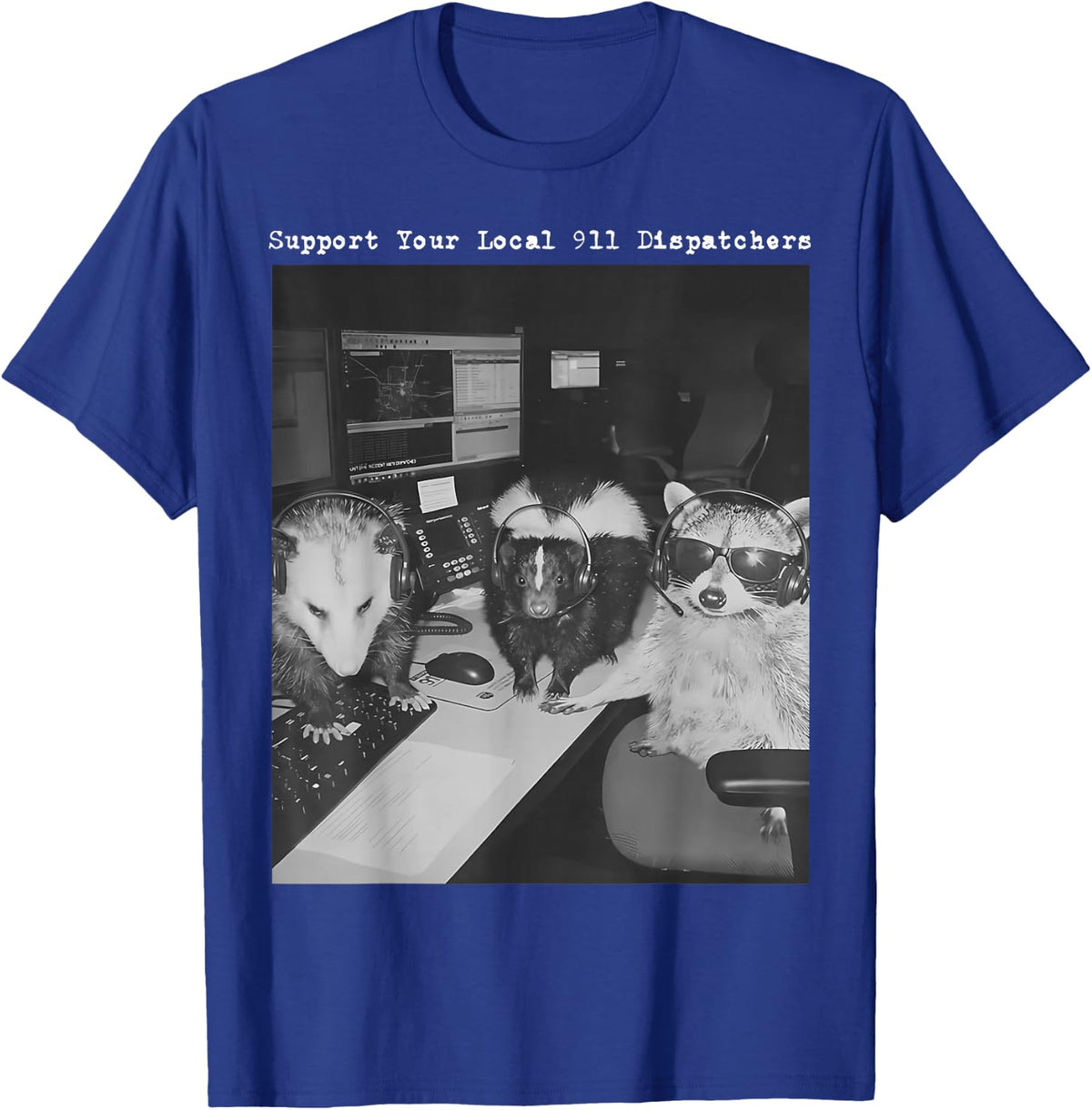 Support Your Local 911 Dispatcher Raccoon Possum Skunk Meme T-Shirt - T-Shirt | Royal