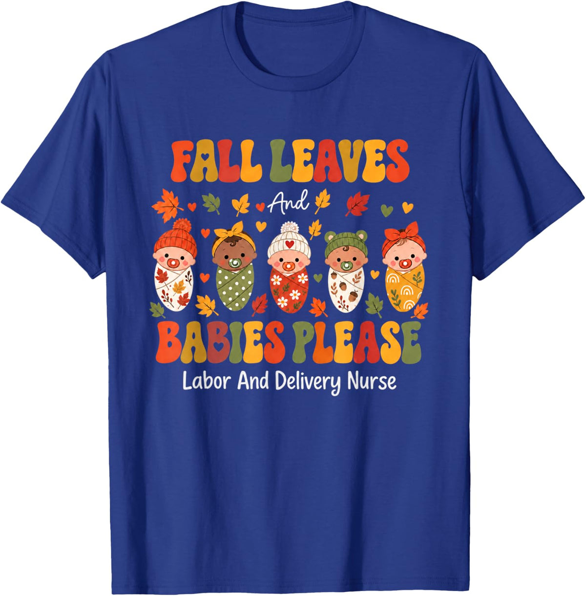 Retro Fall Leaves and Babies Please Labor & Delivery Nurse T-Shirt - T-Shirt | Royal