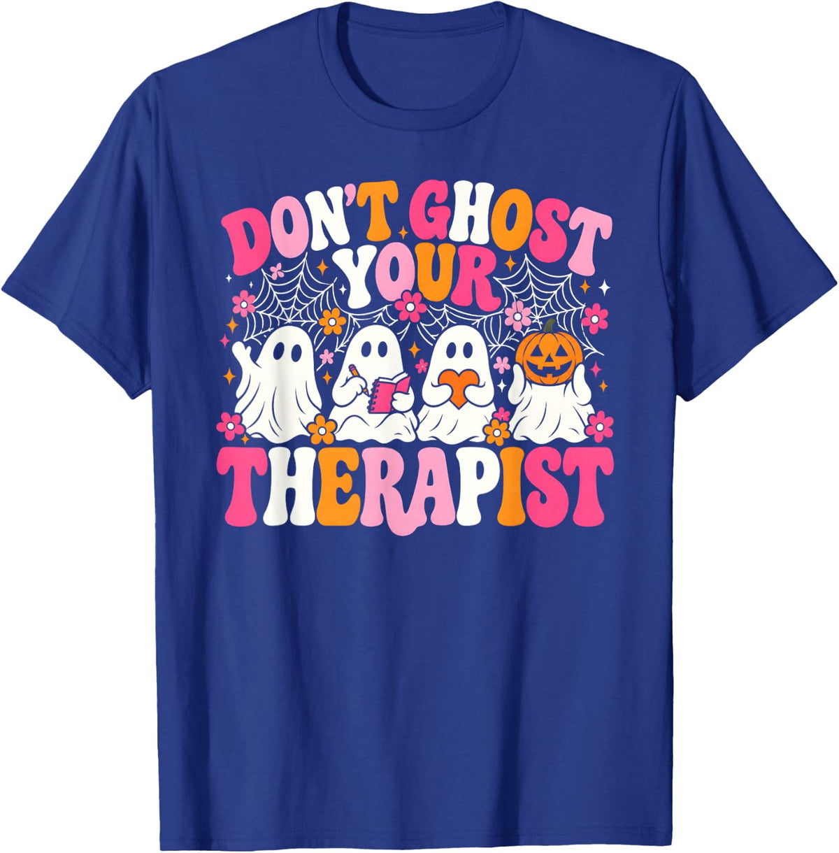 Don't Ghost Your Therapist Halloween Ghost Mental Health T-Shirt - T-Shirt | Royal