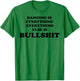 Dancing is Everything Everything Else is Bullshit T-Shirt - T-Shirt | Irish Green