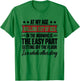 At My Age Rolling Out of Bed in the Morning is the Easy Part T-Shirt - T-Shirt | Irish Green