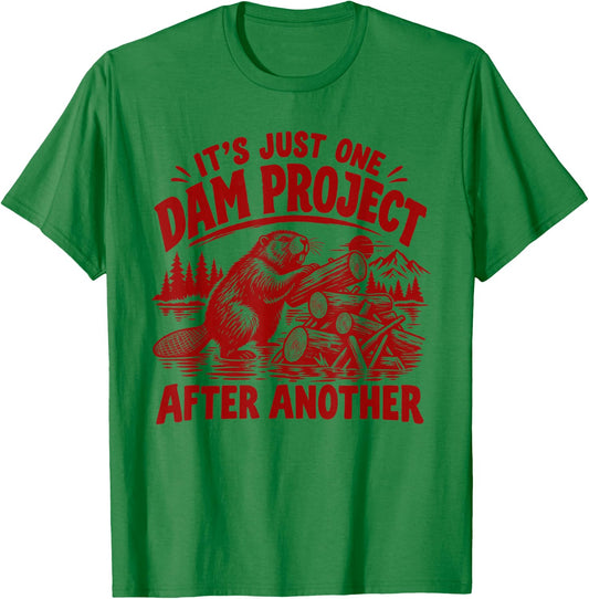 It's Just One Dam Project After Another Funny Beaver T-Shirt - T-Shirt | Irish Green