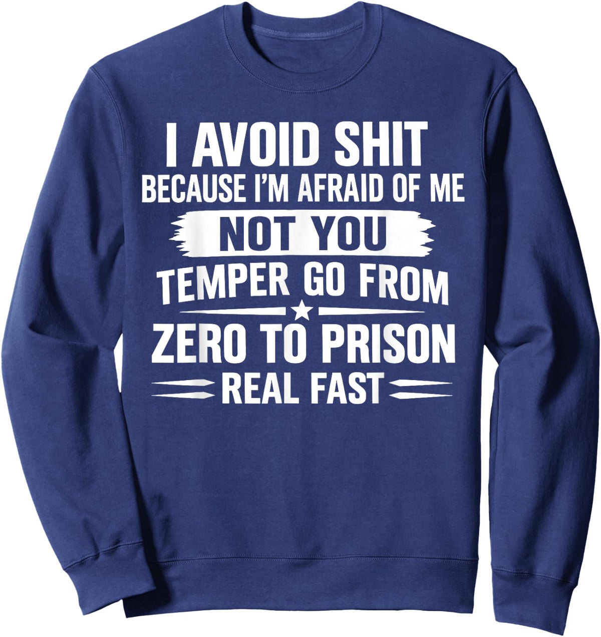 I Avoid Shit Because I'm Afraid of Me Not You Temper Go from Sweatshirt - Sweatshirt | Navy