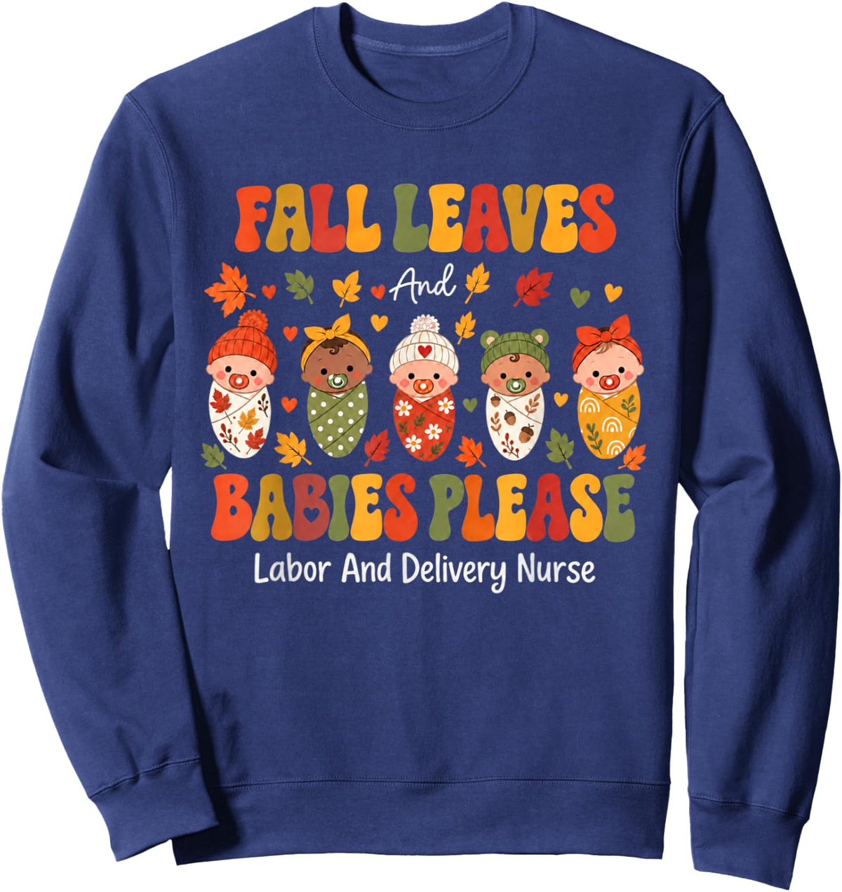 Retro Fall Leaves and Babies Please Labor & Delivery Nurse Sweatshirt - Sweatshirt | Navy