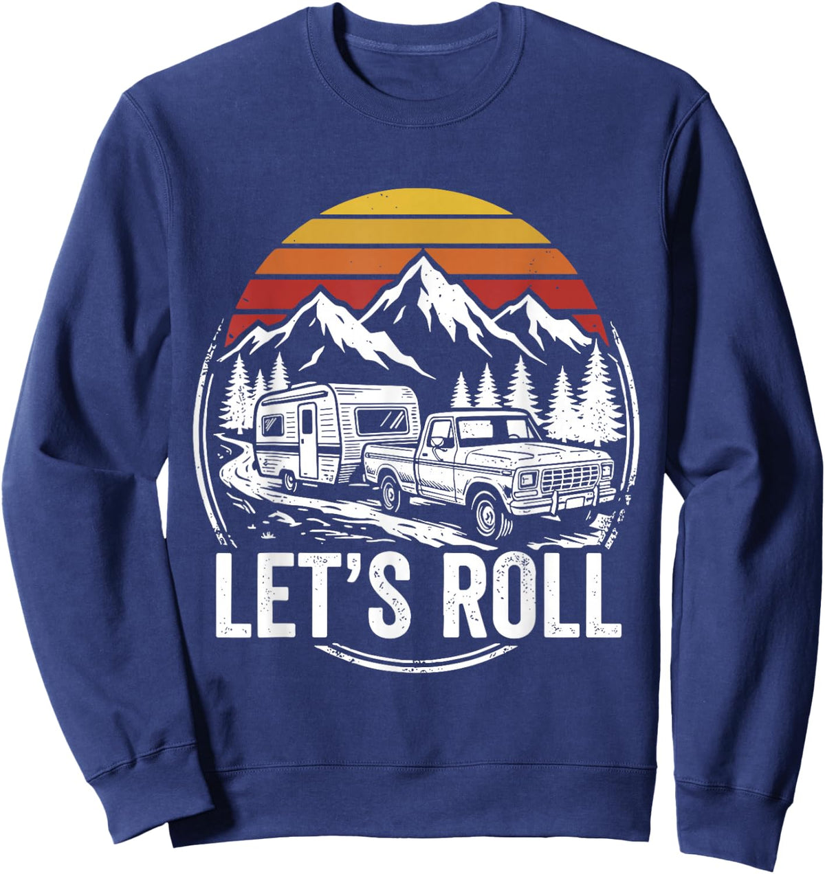 Let's Roll Camper RV Camping Truck Outdoor Adventure Sweatshirt - Sweatshirt | Navy