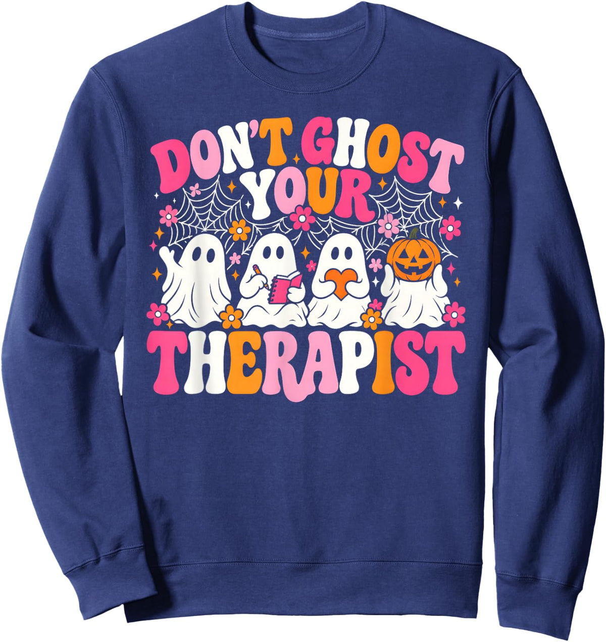 Don't Ghost Your Therapist Halloween Ghost Mental Health Sweatshirt - Sweatshirt | Navy