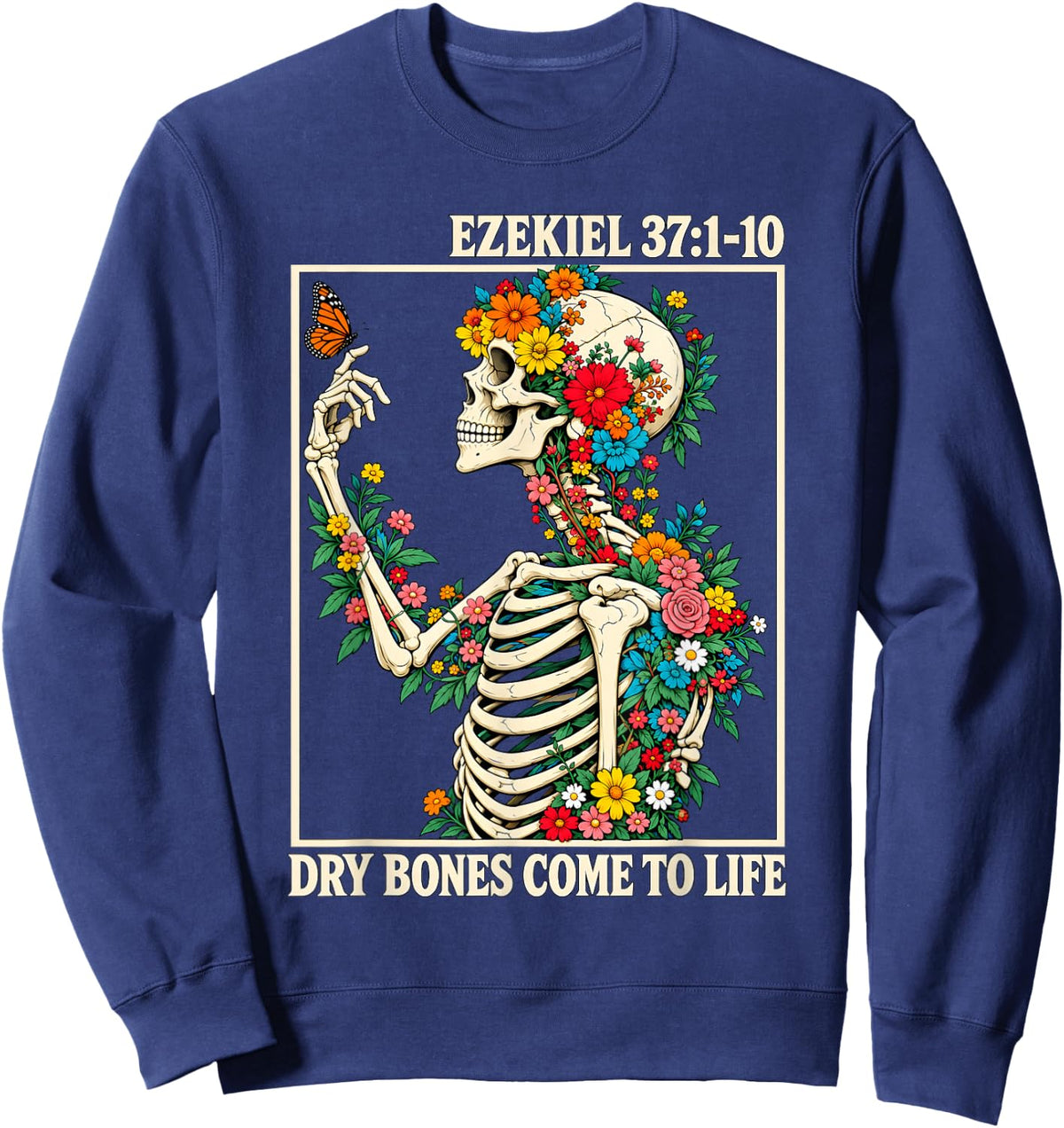 Ezekiel 37:1-10 Dry Bones Come to Life Christian Faith Sweatshirt - Sweatshirt | Navy