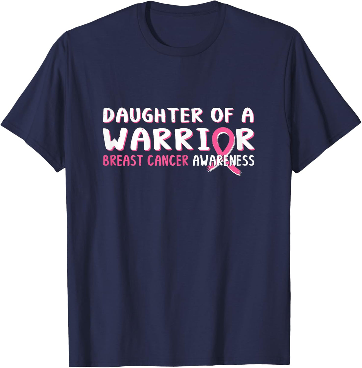 Daughter of a Warrior Breast Cancer Awareness Pink Ribbon T-Shirt - T-Shirt | Navy