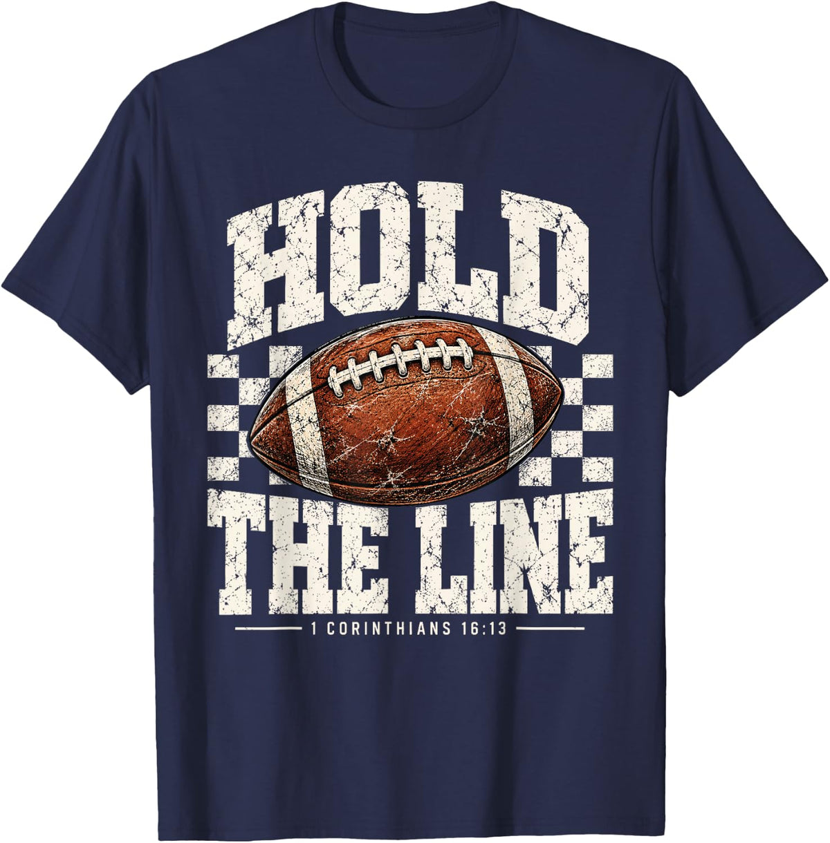 Hold The Line 1 Corinthians 16:13 Christian Faith Football T-Shirt - T-Shirt | Navy