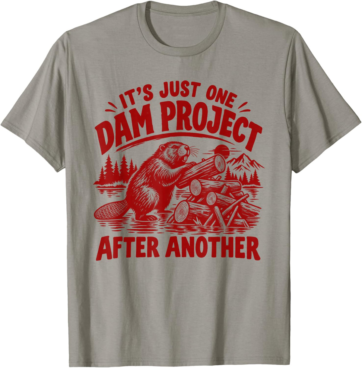 It's Just One Dam Project After Another Funny Beaver T-Shirt - T-Shirt | Sand