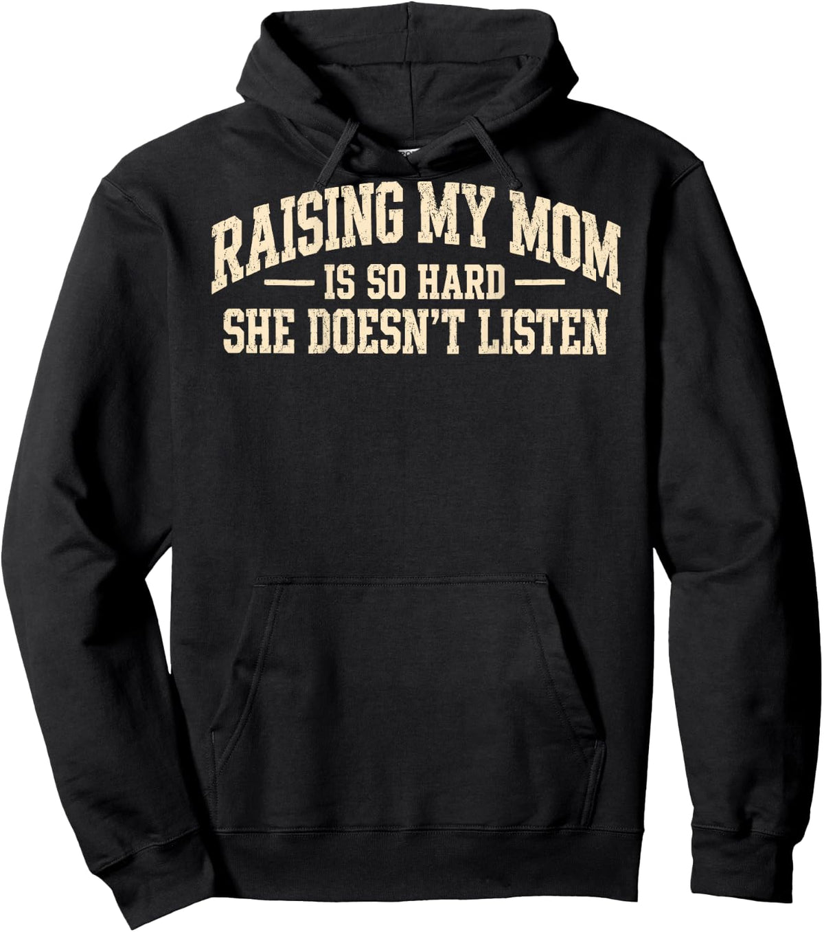 (On Back) Raising My Mom is So Hard She Doesn't Listen Funny Hoodie - Hoodie | Black