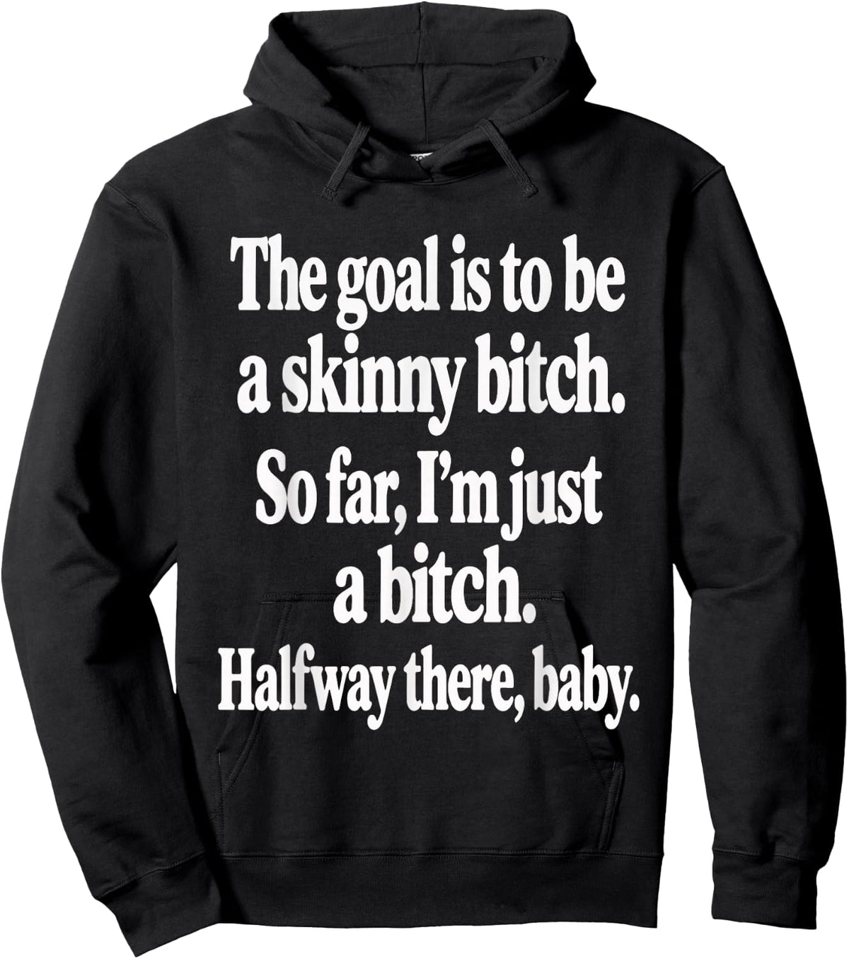 The Goal is to Be A Skinny Btch Funny Quote Hoodie - Hoodie | Black