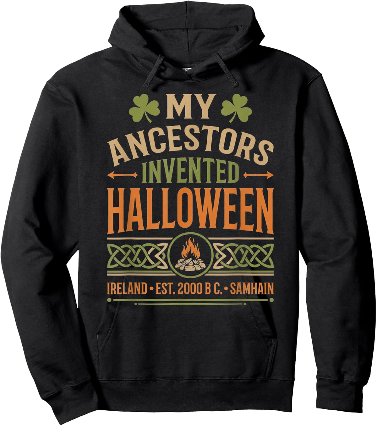 My Ancestors Invented Halloween Irish Celtic Samhain Hoodie - Hoodie | Black