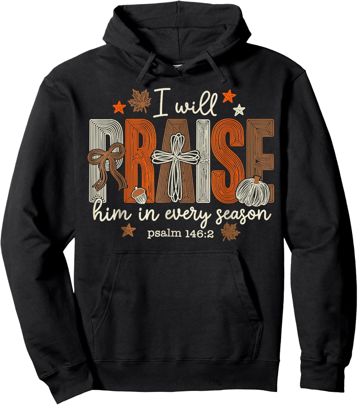 I Will Praise Him in Every Season Thanksgiving Hoodie - Hoodie | Black