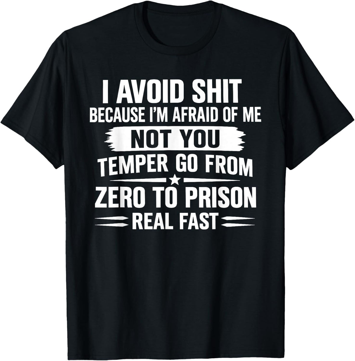 I Avoid Shit Because I'm Afraid of Me Not You Temper Go from T-Shirt - T-Shirt | Black