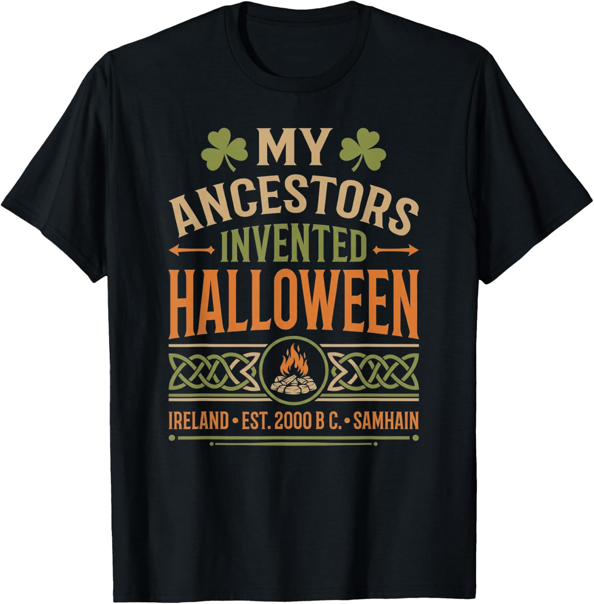 My Ancestors Invented Halloween Irish Celtic Samhain T-Shirt - T-Shirt | Black