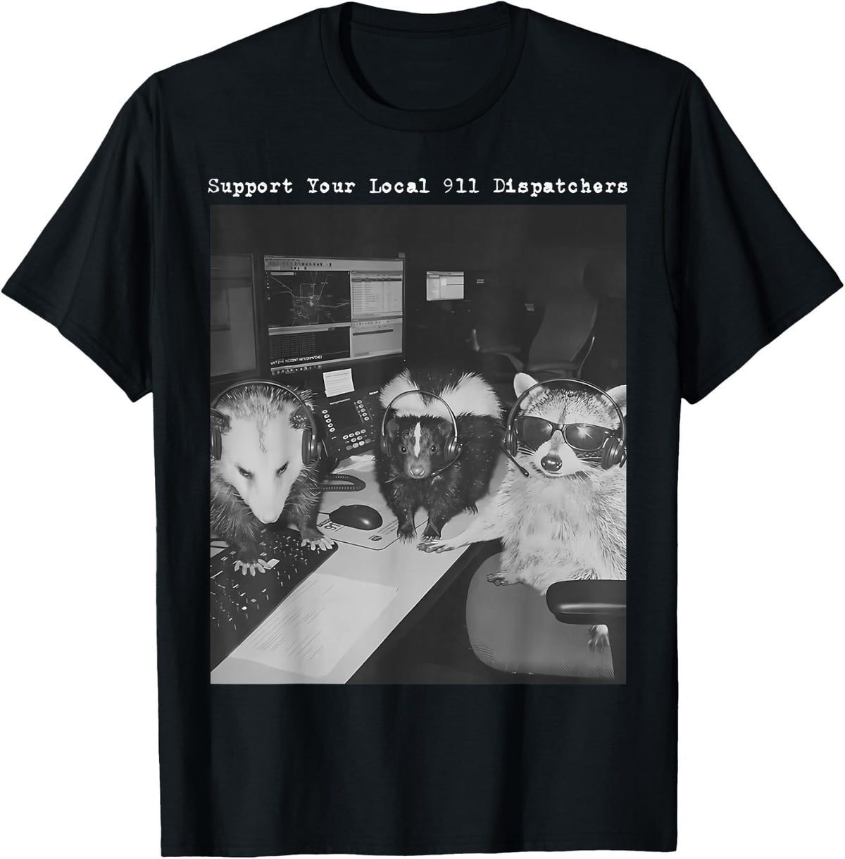Support Your Local 911 Dispatcher Raccoon Possum Skunk Meme T-Shirt - T-Shirt | Black